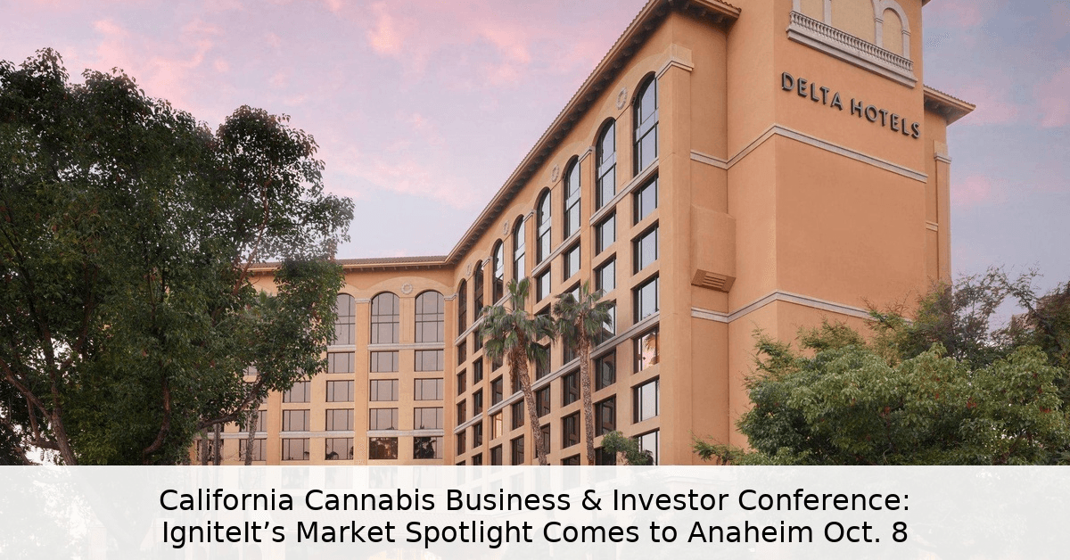 IgniteIt Returns to Southern California with Cannabis Market Spotlight Conference